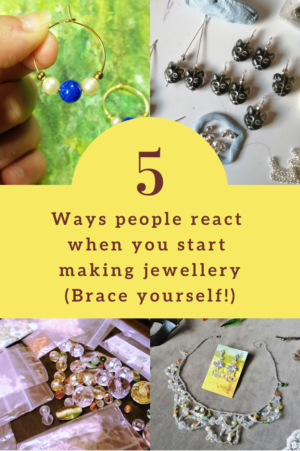 5 ways people react when you start making jewellery - Perfidious Jewellery